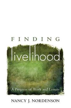 Paperback Finding Livelihood: A Progress of Work and Leisure Book