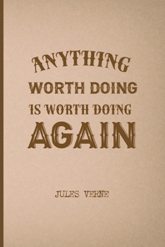 Paperback Anything Worth Doing Is Worth Doing Again: All Purpose 6x9 Blank Lined Notebook Journal Way Better Than A Card Trendy Unique Gift Brown Jules Verne Book