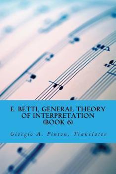 Paperback E. Betti, General Theory of Interpretation: Chapter 7: Interpretation of Drama & Music Book