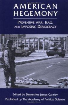 Paperback American Hegemony: Preventive War, Iraq, and Imposing Democracy Book