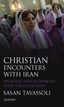 Misc. Christian Encounters with Iran: Engaging Muslim Thinkers After the Revolution Book