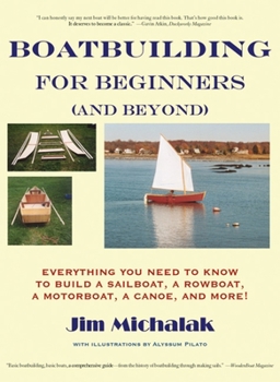 Paperback Boatbuilding for Beginners (and Beyond): Everything You Need to Know to Build a Sailboat, a Rowboat, a Motorboat, a Canoe, and More [With Plans] Book