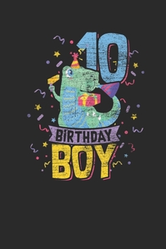 Birthday Boy 10: Dotted Bullet Notebook (6 x 9 - 120 pages) Birthday Themed Notebook for Daily Journal, Diary, and Gift