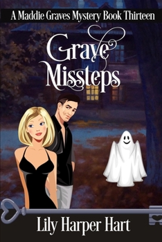 Grave Missteps - Book #13 of the Maddie Graves Mystery