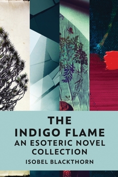 Paperback The Indigo Flame: An Esoteric Novel Collection Book