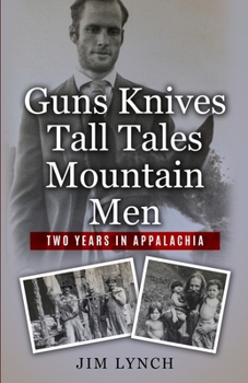 Paperback Guns Knives Tall Tales and Mountain Men: Two Years in Appalachia Book