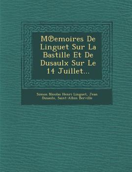 Paperback M Emoires de Linguet Sur La Bastille Et de Dusaulx Sur Le 14 Juillet... [French] Book