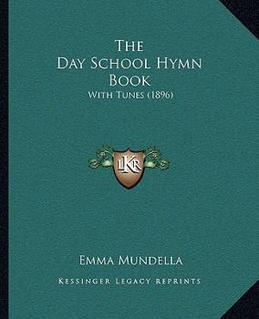 Paperback The Day School Hymn Book: With Tunes (1896) Book