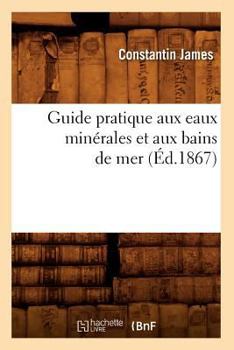 Paperback Guide Pratique Aux Eaux Minérales Et Aux Bains de Mer (Éd.1867) [French] Book