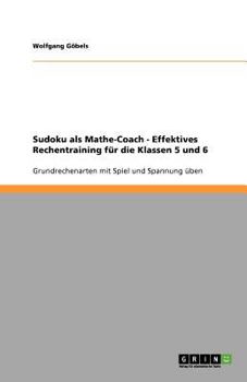 Sudoku als Mathe-Coach - Effektives Rechentraining für die Klassen 5 und 6: Grundrechenarten mit Spiel und Spannung üben