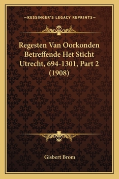 Paperback Regesten Van Oorkonden Betreffende Het Sticht Utrecht, 694-1301, Part 2 (1908) [Dutch] Book