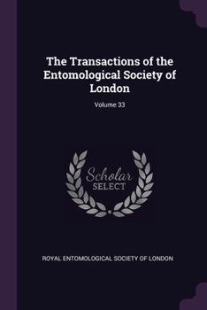 Paperback The Transactions of the Entomological Society of London; Volume 33 Book