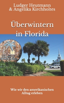 Paperback Überwintern in Florida: Wie wir den amerikanischen Alltag erleben [German] Book