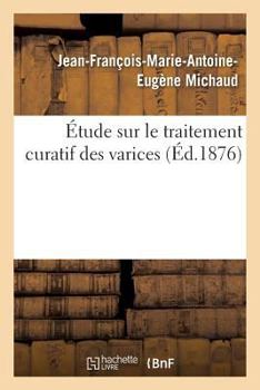 Paperback Étude Sur Le Traitement Curatif Des Varices [French] Book