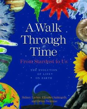 Hardcover A Walk Through Time: From Stardust to Us: The Evolution of Life on Earth Book