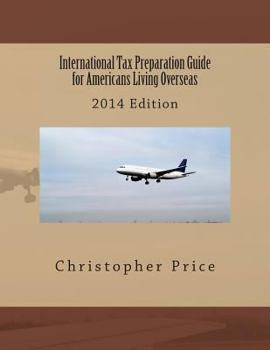 Paperback International Tax Preparation Guide for Americans Living Overseas: 2014 Edition Book