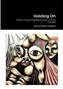 Paperback Holding On: When Everything Seems Out of Your Control Book