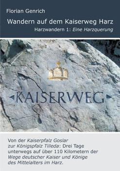 Paperback Wandern auf dem Kaiserweg Harz: Eine Harzquerung [German] Book