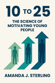 Paperback 10 to 25: The Science of Motivating Young People Book