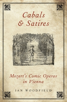 Hardcover Cabals and Satires: Mozart's Comic Operas in Vienna Book