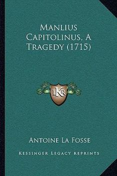 Paperback Manlius Capitolinus, A Tragedy (1715) Book