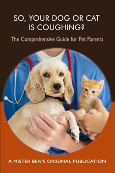 Paperback So Your Dog or Cat is Coughing?: A Comprehensive Guide for Pet Parents Book