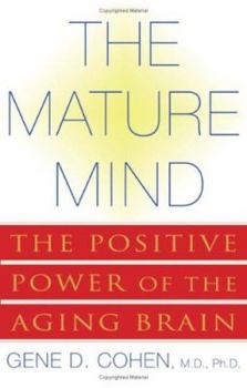 Hardcover The Mature Mind: The Positive Power of the Aging Brain Book