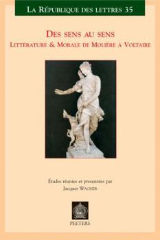 Paperback Des Sens Au Sens: Litterature & Morale de Moliere a Voltaire [French] Book