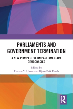 Hardcover Parliaments and Government Termination: A New Perspective on Parliamentary Democracies Book