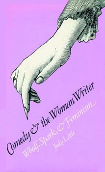 Hardcover Comedy and the Woman Writer: Woolf, Spark, and Feminism Book
