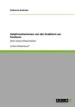 Paperback Delphinschwimmen von der Grobform zur Feinform: Acht Unterrichtseinheiten [German] Book