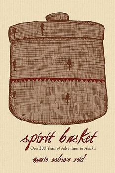 Paperback Spirit Basket: Over 200 Years of Adventures in Alaska Book