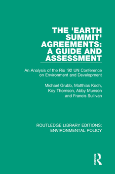 The 'Earth Summit' Agreements: A Guide and Assessment: An Analysis of the Rio '92 UN Conference on Environment and Development