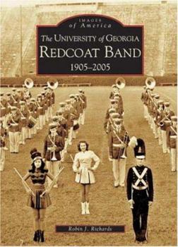 The University of Georgia Redcoat Band: 1905-2005 - Book  of the Images of America: Georgia