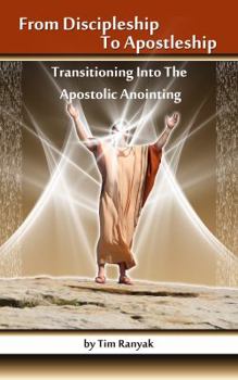 Paperback From Discipleship To Apostleship: Transitioning Into the Apostolic Anointing Book