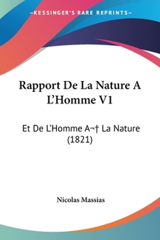 Rapport de La Nature A L'Homme V1: Et de L'Homme a la Nature (1821)