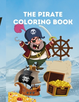Paperback The Pirate Coloring Book: Coloring Book for Kids of All Ages Book