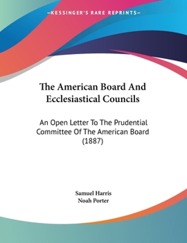 Paperback The American Board And Ecclesiastical Councils: An Open Letter To The Prudential Committee Of The American Board (1887) Book