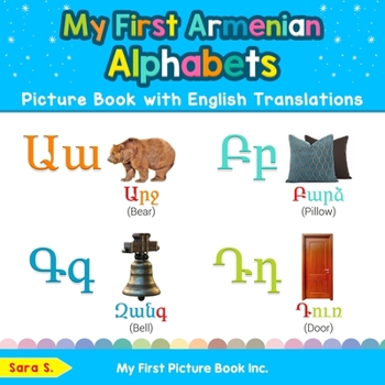Paperback My First Armenian Alphabets Picture Book with English Translations: Bilingual Early Learning & Easy Teaching Armenian Books for Kids Book