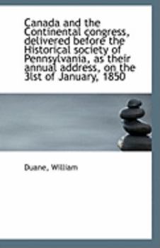 Paperback Canada and the Continental Congress, Delivered Before the Historical Society of Pennsylvania, as the Book