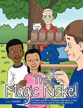 Paperback The Magic Nickel: A Fable about an Unhappy Salesman, a Sad Retired Person, and an Invisible Monster Book