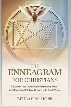 The Enneagram for Christians: Discover Your God-Given Personality Type and Embrace Spiritual Growth with the 9 Types