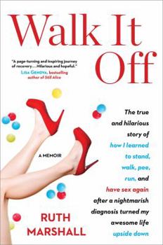 Hardcover Walk It Off: The True and Hilarious Story of How I Learned to Stand, Walk, Pee, Run, and Have Sex Again After a Nightmarish Diagnos Book