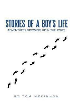 Paperback Stories of a Boy's Life: Adventures Growing Up in the 1940's Book