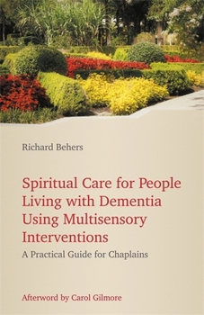 Paperback Spiritual Care for People Living with Dementia Using Multisensory Interventions: A Practical Guide for Chaplains Book