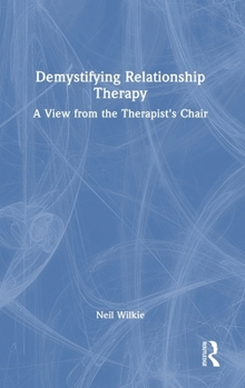 Hardcover Demystifying Relationship Therapy: A View from the Therapist's Chair Book