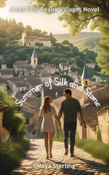 Summer of Silk and Stone (Les Plus Beaux Villages)