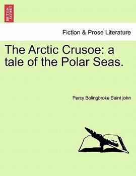 Paperback The Arctic Crusoe: A Tale of the Polar Seas. Book