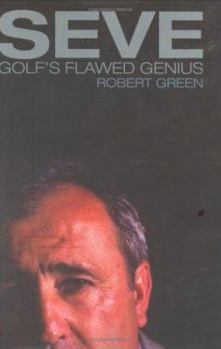 Hardcover Seve: Golf's Flawed Genius Book