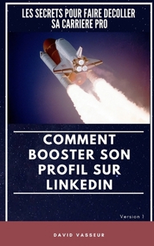 Paperback Comment Booster Son Profil Sur Linkedin: Les secrets pour faire décoller sa carrière pro [French] Book